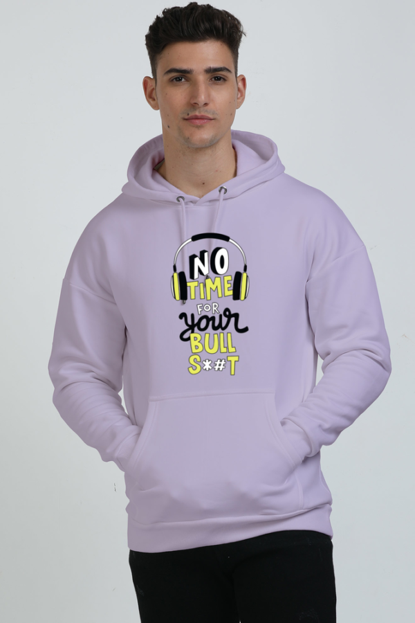 No time Your Bull Shit Hoodie